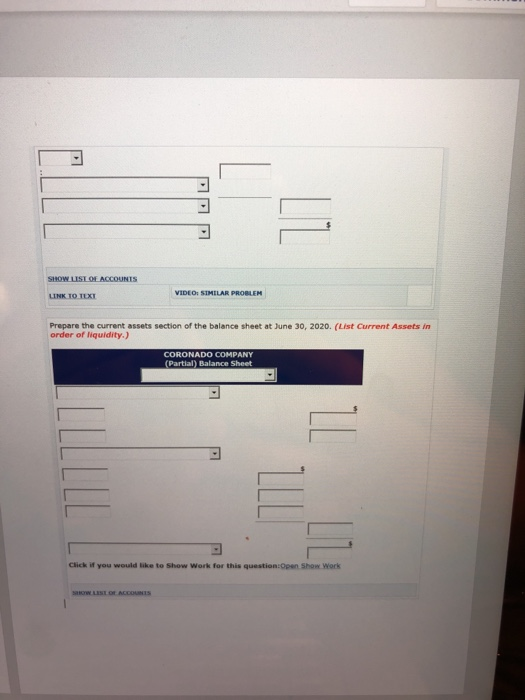 SHOW LIST OF ACCOUNTS LINK TO TEXT VIDEO: SIMILAR PROBLEM Prepare the current assets section of the balance sheet at June 30,
