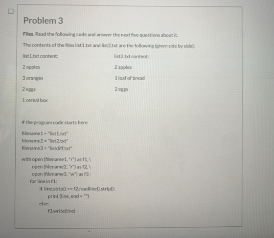 Problem 3 Files. Read the following code and answer the next five questions about it. The contents of the files list 1.txt an