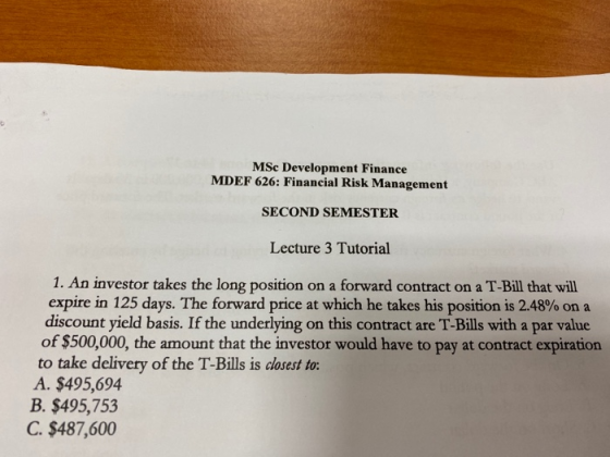 MSc Development Finance MDEF 626: Financial Risk Management SECOND SEMESTER Lecture 3 Tutorial 1. An investor takes the long