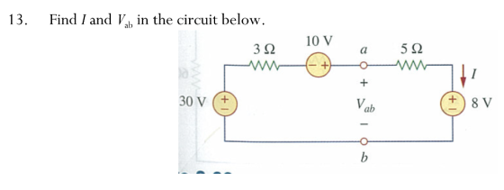 13. Find I and Va, in the circuit below. 10 V 3Ω 5Ω 30 V (+ +8 V ab