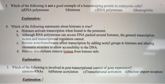 3. Which of the following is not a good example of a housekeeping protein in eukaryotic cells? a)DNA polymerase b)histones c)