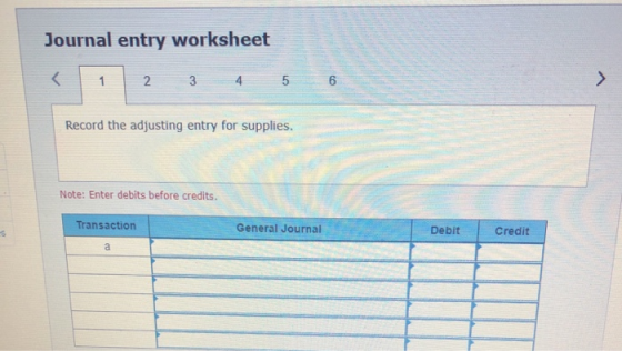 Journal entry worksheet 1 2 3 4 5 Record the adjusting entry for supplies. Note: Enter debits before credits. Transaction Gen