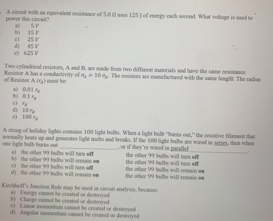 - A circuit with an equivalent resistance of 5.0 uses 125 J of energy each second. What voltage is used to power this circuit