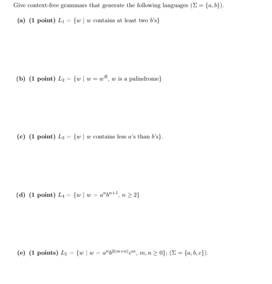 Give context-free grammars that generate the following languages (E = {a,b}). (a) (1 point) L1 = {w | W contains at least two