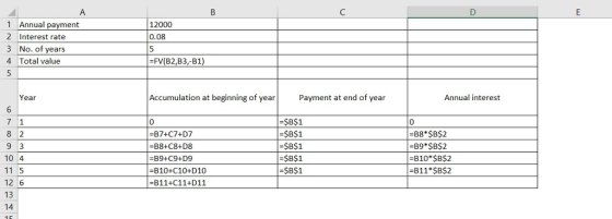1 Annual payment 2 Interest rate 3 No. of years 4 Total value 12000 0.08 5 FVB2,B3,-B1) Year Accumulation at beginning of year Payment at end of year Annual interest 8 2 9 3 10 4 11 5 12 6 13 0 =B74C74D7 -B8+C8+D8 -B9+C9+D9 -B10+C10+D10 -B11+C11+D11 SB$1 SB$1 -SB$1 SB$1 SB$1 0 B8 SBS2 B9*SB$2 -B10* $B$2 -B11 $B$2