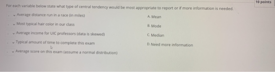 10 points For each variable below state what type of central tendency would be most appropriate to report or if more informat