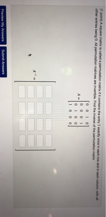 (1 point) A square matrix is called a permutation matrix if it contains the entry 1 exactly once in each row and in each colu