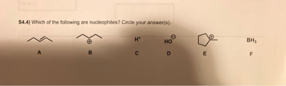 S4.4) Which of the following are nucleophiles? Circle your answer(s). со Е