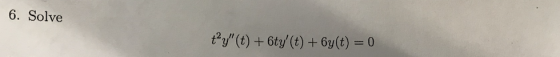 6. Solve ty (t) + 6ty (t) + 6y(t) 0