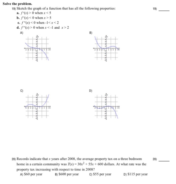 19) Solve the problem. 19) Sketch the graph of a function that has all the following properties: a. f(x) > 0 when x<5 b. f(