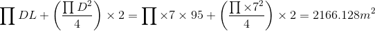 \prod DL+\left (\frac{\prod D^{2}}{4} \right )\times 2=\prod \times 7\times 95+\left (\frac{\prod \times 7^{2}}{4} \right )\times 2=2166.128m^{2}