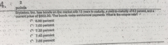 polnts Bycelon n has bonds on the marAed.wilth 13 yoars to malurity, a yloldto-maturity of 02 peroenl, and curant prie of $02