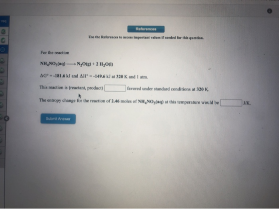 reg References Use the References to access important values if needed for this question. For the reaction NH,NO3(aq) N2O(g)