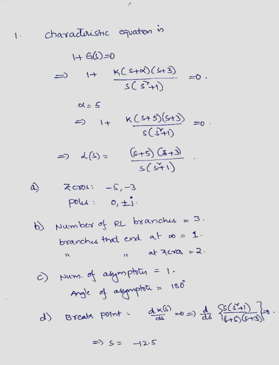 I characteristic equation is HGO)=D - H BCS+)(5+3) S SC 5+1) 2-5 - It K(5+5)(s+3) s(5+1) = () = (s+5) (5+3) S S(541) Zorosi -