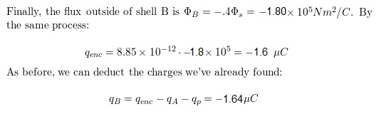 Finally, the flux outside of shell B is 08 = -.40, = -1.80 x 105Nm2/C. By the same process: Genc = 8.85 x 10-12.-1.8 x 10 = -