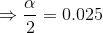 = = 0.025