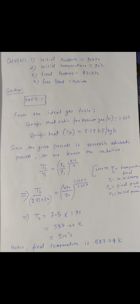 GIVEN: 1. Initial pressure = gokpa 2.) Initial temperature = 30°c Pressure = 470 kPa 4. Cras lived = Helium 3. Final Solution