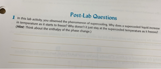 Post-Lab Questions 1 In this lab activity, you observed the phenomenon of supercooling. Why does a supercooled liquid increas