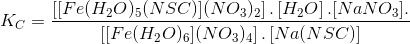 [[Fe(H20)(NSC)](NO3)2] - [H20].(NaNO3). Kc = [[Fe(H20)6)(NO3)4] - [Na(NSC)]