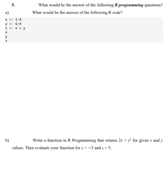 5. What would be the answer of the following R programming questions? What would be the answer of the following R code? a) X