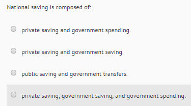 National saving is composed of. private saving and government spending. private saving and government saving. public saving a
