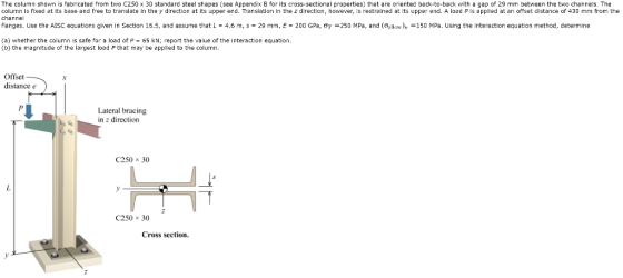 The column shown is fabricated from two C250 x 30 standard steel shapes (see Appendix B for its cross-sectional properties) t