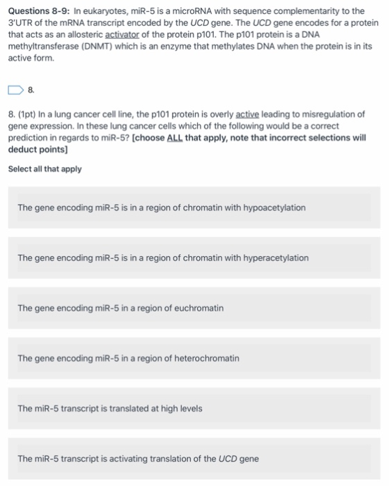 Questions 8-9: In eukaryotes, miR-5 is a microRNA with sequence complementarity to the 3UTR of the MRNA transcript encoded b