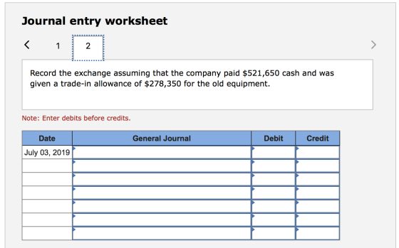 Journal entry worksheet < 1 Record the exchange assuming that the company paid $521,650 cash and was given a trade-in allowan