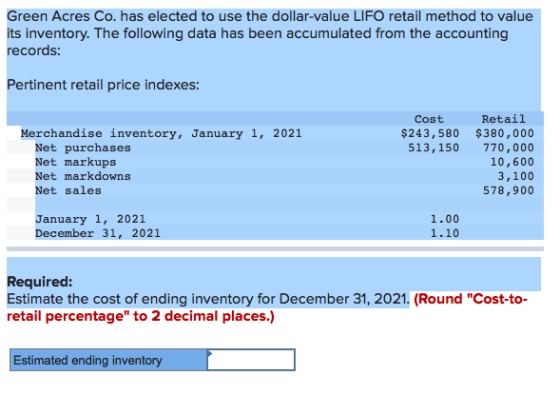 Green Acres Co. has elected to use the dollar-value LIFO retail method to value its inventory. The following data has been ac