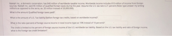 Raleigh Inc., a domestic corporation, has $40 million of worldwide taxable income. Worldwide income includes $10 million of i