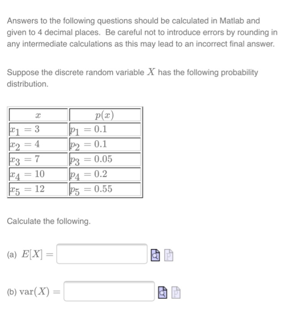 Answers to the following questions should be calculated in Matlab and given to 4 decimal places. Be careful not to introduce