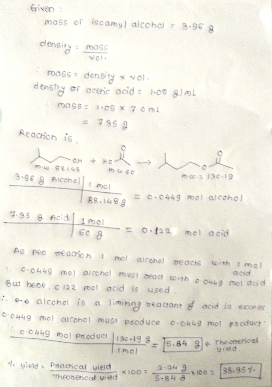 Griver: mass of isoamyl alcohol = 3.96 & density mas mas6: density x vol. density of acenc acid = 1.05 mass: 105 x 70 = 1959