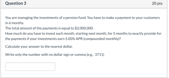 Question 3 20 pts You are managing the investments of a pension fund. You have to make a payment to your customers in 6 month