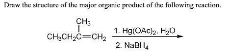 Draw the structure of the major organic product of the following reaction. CH3 CH3CH2C=CH, 1. Hg(OAc)2, H2O 2. NaBH4