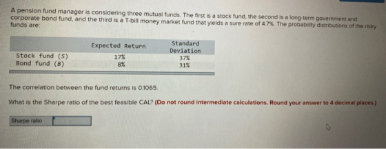 A pension fund manager is considering three mutual funds. The first is a stock fund, the second is a long-term government and