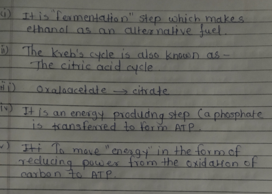 4) It is fermentation step which makes ethanol as an alternative fuel. 11) - The krebs cycle is also known as - The citric