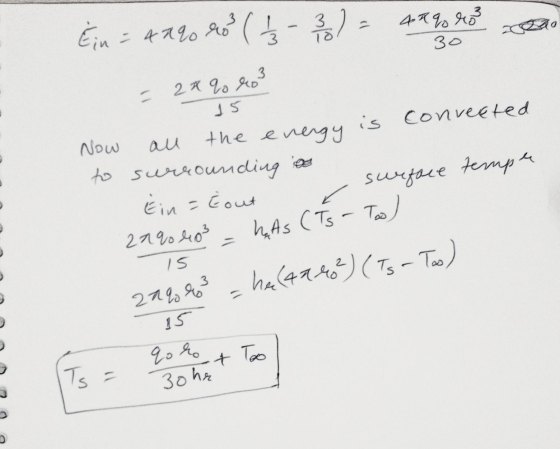 Ein = 4Xgo ro? (1/2 - 31 4Rqro 30 - 2 x 2 ro² 15 is convected all temper surface Now the energy to surrounding to Ein = cout
