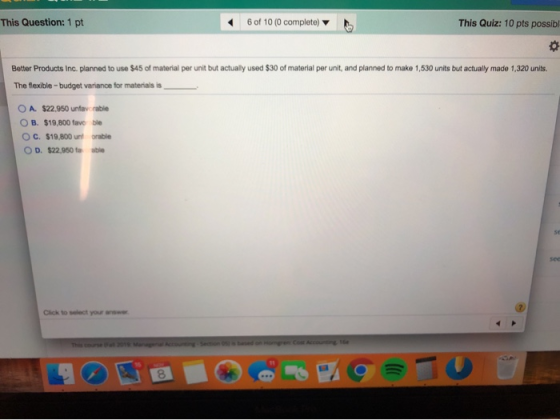 This Question: 1 pt 6 of 10 (0 complete) This Quiz: 10 pts possib Better Products Inc. planned to use $45 of material per uni