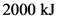 2000 kJ
