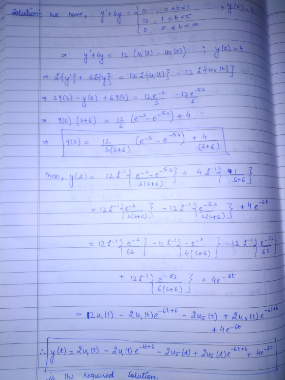 solutiont we have, es 94 (0) - 4 0 yt by 12 ott</ Ist<5 5 st 0, ; y 10) = 4 L { us It)} * SY(s) -410) -5S - 12e s yt by =