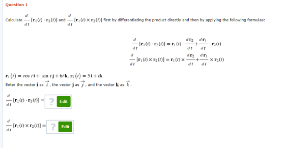 Question 1 d Calculate — [rı(1). 120] and — [rı(1) Xr2O] first by differentiating the product directly and then by applying t