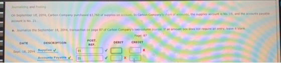 Journalizing and Posting On September 18, 2014, Carbon Company purchased $3,760 of supplies on account. In Carbon Companys c