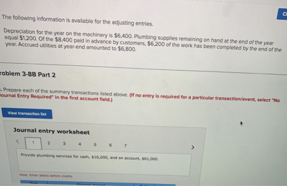 The following information is available for the adjusting entries. Depreciation for the year on the machinery is $6,400. Plumb