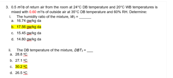 3. 0.5 m3/s of return air from the room at 24°C DB temperature and 20°C WB temperatures is mixed with 0.60 m3/s of outside ai