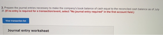 2. Prepare the journal entries necessary to make the companys book balance of cash equal to the reconciled cash balance as o