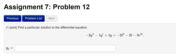 Assignment 7: Problem 12 Previous Problem List Next (1 point) Find a particular solution to the differential equation -2y –