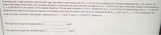 A dormitory at a large university, built 50 years ago, has exterior walls constructed of L, = 25-mm-thick sheathing with a th