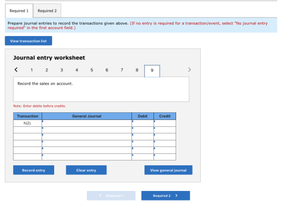 Required 1 Required 2 Prepare journal entries to record the transactions given above. (If no entry is required for a transact