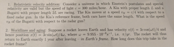 1. Relativistic velocity addition: Consider a universe in which Einsteins postulates and special relativity are valid but th