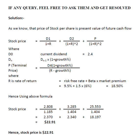 IF ANY QUERY, FEEL FREE TO ASK THEM AND GET RESOLVED Solution:- As we know, that price of Stock per share is present value of